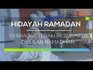 Hidayah Ramadan - Syahadat Terakhir Suamiku Dibulan Ramadhan