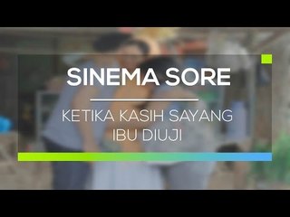 Sinema Sore - Ketika Kasih Sayang Ibu Diuji