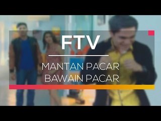 FTV SCTV - Mantan Pacar Bawain Pacar