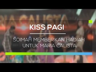 Soimah Memberikan Hadiah untuk Maria Calista - Kiss Pagi