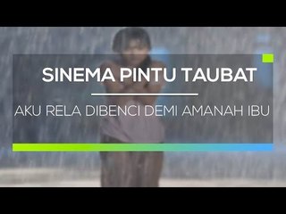 Sinema Pintu Taubat - Aku Rela Dibenci Demi Amanah Ibu