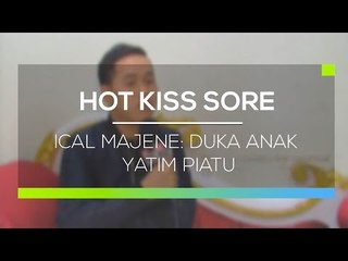 Ical Majene Duka Anak Yatim Piatu - Hot Kiss Sore