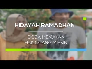 Hidayah Ramadan - Dosa Memakan Hak Orang Miskin