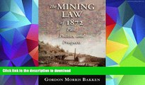 PDF [FREE] DOWNLOAD  The Mining Law of 1872: Past, Politics, and Prospects BOOK ONLINE