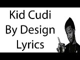 Kid Cudi - By Design (Lyrics)