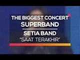 Setia Band - Saat Terakhir (The Biggest Concert Super Band)