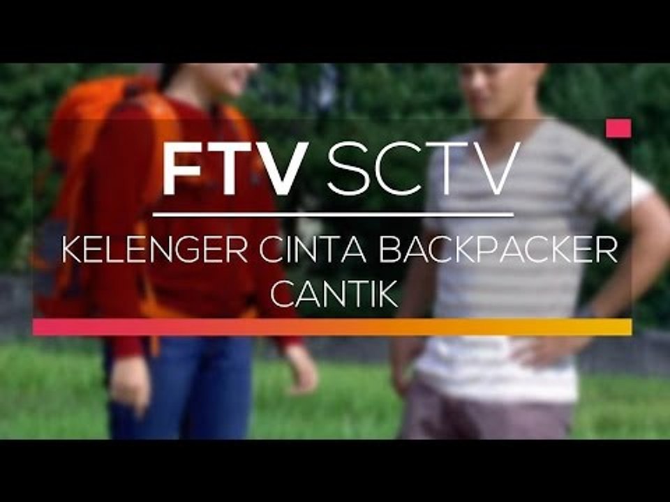 FTV SCTV - Kelenger Cinta Backpacker Cantik
