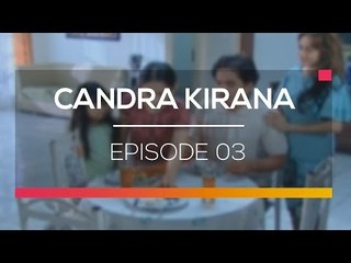 Candra Kirana - Episode 03
