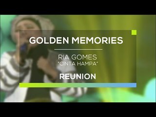 Ria Golden Memories - Cinta Hampa (Gomes - Reunion)