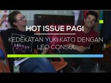 Kedekatan Yuki Kato dengan Leo Consul - Hot Issue Pagi