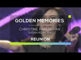 Christine Panjaitan - Sudah Ku Bilang (Gomes - Reunion)