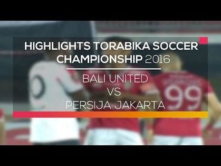 Highlight Bali United vs Persija Jakarta - Torabika Soccer Championship 2016