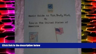 Price Basic Guide to Visit, Study, Work, or Live in the United States of America Dan Stewart On