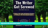 Buy NOW  The Writer Got Screwed (but didn t have to): Guide to the Legal and Business Practices of