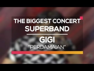 Gigi - Perdamaian (The Biggest Concert Super Band)