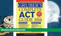Buy By (author) Gary Gruber Gruber s Complete ACT Guide 2014, 4e (Gruber s Complete ACT Guide)