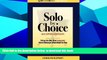 BEST PDF  Solo by Choice, Second Edition: How to Be the Lawyer You Always Wanted to Be [DOWNLOAD]