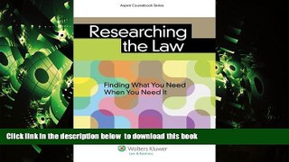 PDF [DOWNLOAD] Researching the Law: Finding What You Need When You Need It (Aspen Coursebooks)