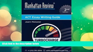 Best Price Manhattan Review ACT Essay Writing Guide [2nd Edition]: Strategies for the Revised 2016