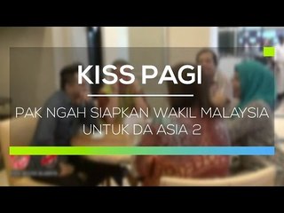 Pak Ngah Siapkan Wakil Malaysia untuk DA Asia 2 - Kiss Pagi