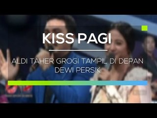 Aldi Taher Grogi Tampil di Depan Dewi Persik - Kiss Pagi