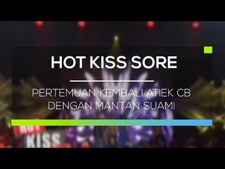 Pertemuan Kembali Atiek CB dengan Mantan Suami - Hot Kiss Sore