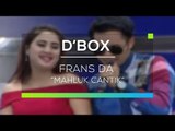 Frans D'Academy - Makhluk Cantik (D'Box)