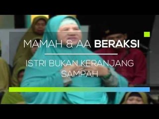 Mamah dan Aa Beraksi  - Istri Bukan Keranjang Sampah