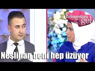 Evleneceksen Gel - Neslihan Beni Hep Üzüyor