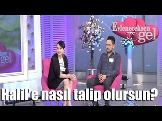 Evleneceksen Gel - Halil'e Nasıl Talip Olursun?