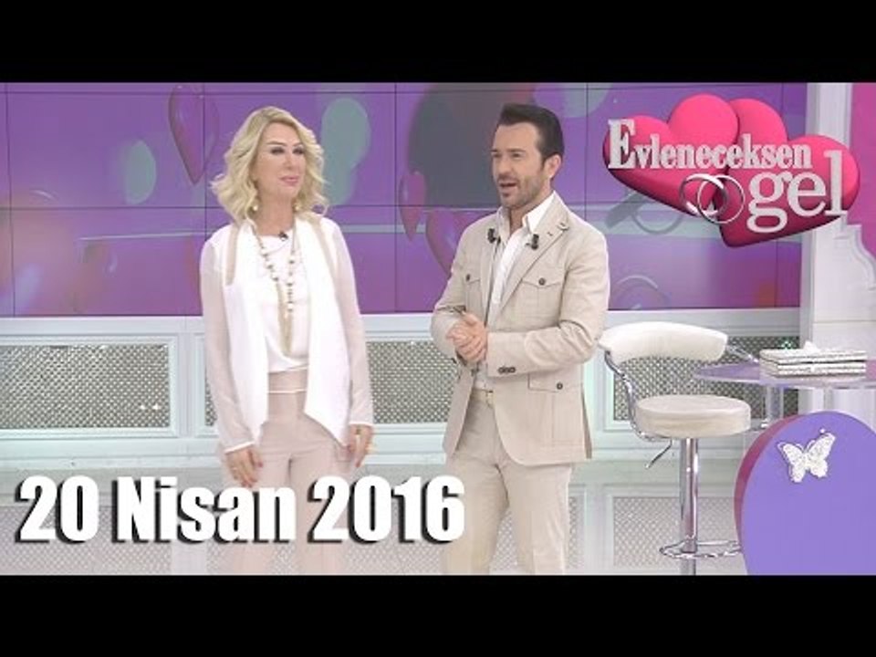 Evleneceksen Gel - 20 Nisan 2016
