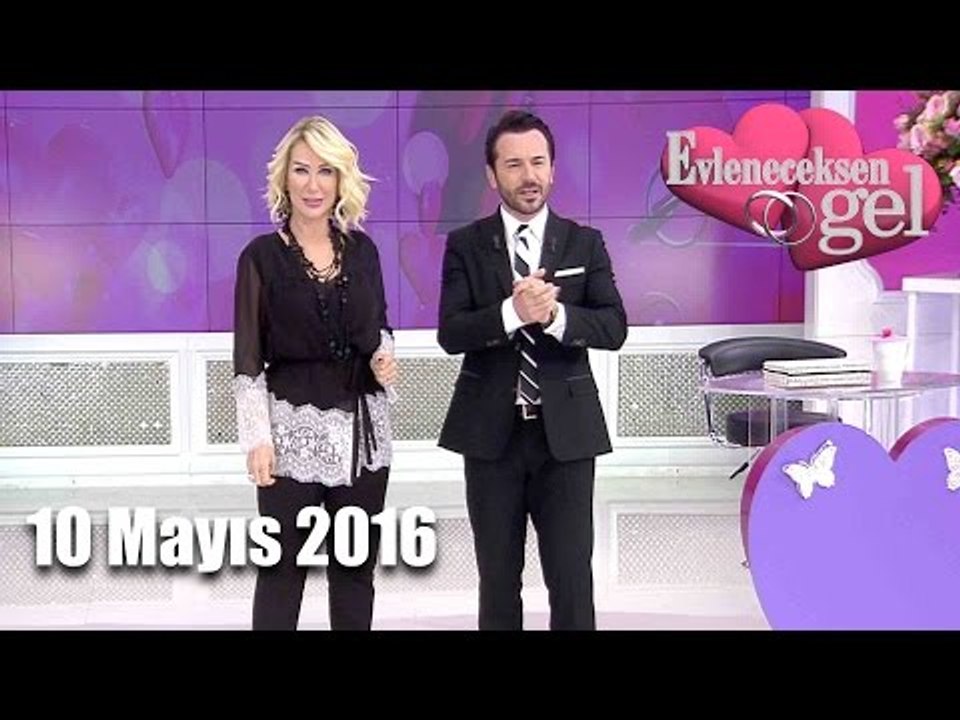 Evleneceksen Gel - 10 Mayıs 2016