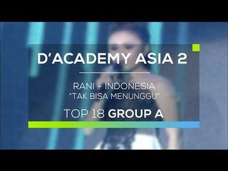 Rani, Indonesia - Tak Bisa Menunggu (D'Academy Asia 2  - Top 18 Group A Result)