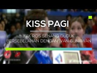 Kak Ros Senang Duduk Bersebelahan dengan Ivan Gunawan - Kiss Pagi
