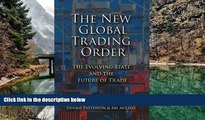 Online Dennis Patterson The New Global Trading Order: The Evolving State and the Future of Trade
