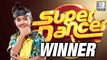 Ditya Bhande WINS Super Dancer Trophy