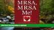 BEST PDF  MRSA, MRSA Me! A First Person Story of Gross Negligence Medical Malpractice, the Lawsuit