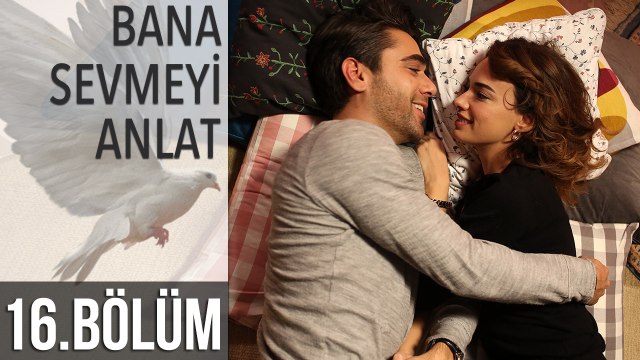 Bana Sevmeyi Anlat 16. Bölüm