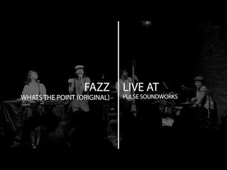 Pulse Sessions : Fazz - Whats The Point