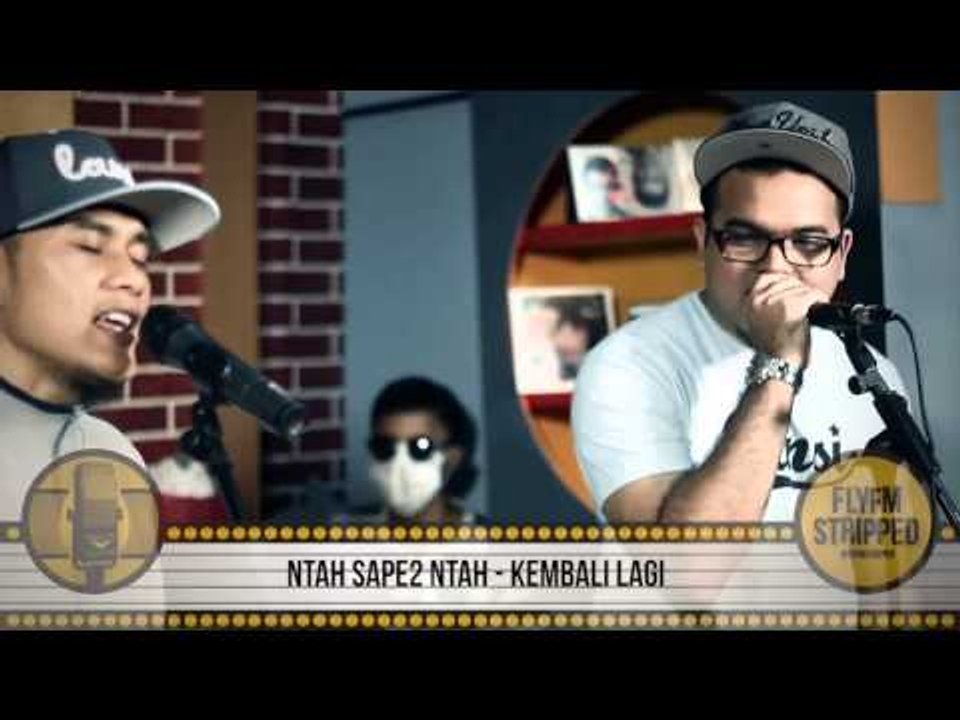 ntahsape2ntah - Kembali Lagi (Unplugged) - FlyFM Stripped