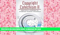 PDF [FREE] DOWNLOAD  Copyright Catechism II: Practical Answers to Everyday School Dilemmas READ