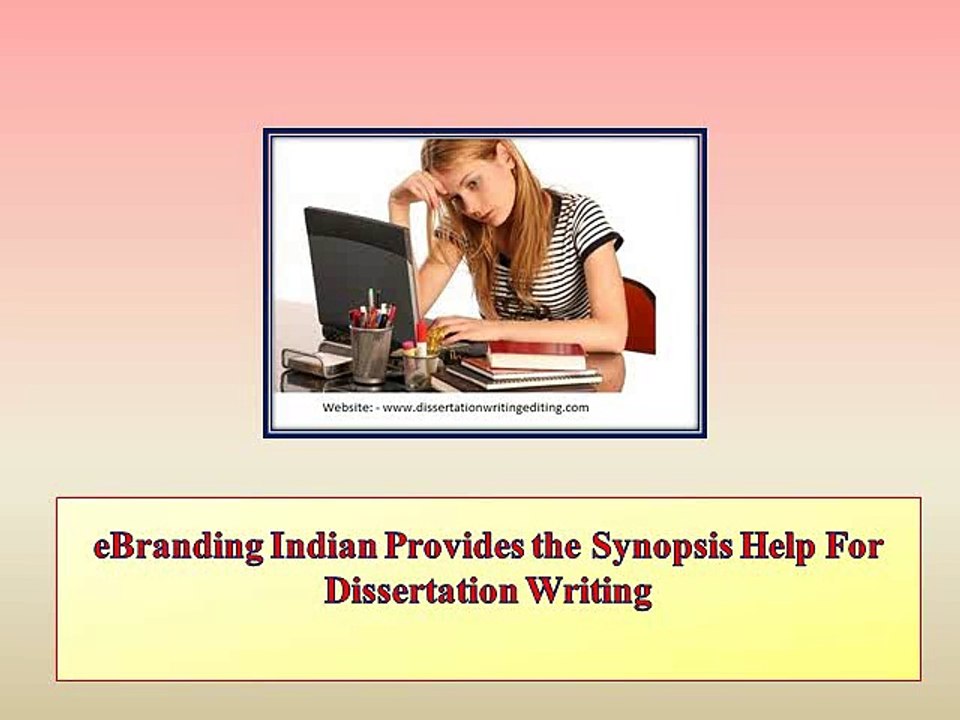 1.eBranding Indian Provides the Synopsis Help For Dissertation
