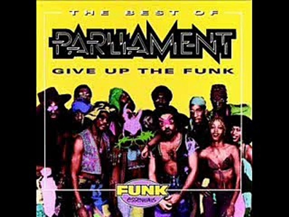Parliament - Give Up The Funk (Tear The Roof Off The Sucker
