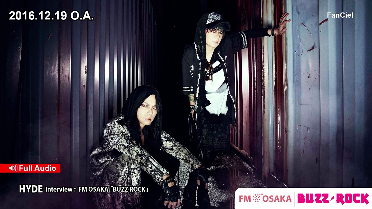 HYDE Interview: FM OSAKA - BUZZ ROCK (2016.12.19 O.A)