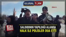 Saldırının yapıldığı alanda halk ile polisler dua etti | En Son Haber | www.ulusalturk.com