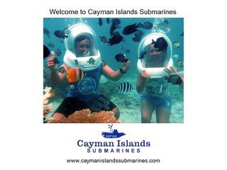 ENjoy a Cayman Submarine Ride. Enjoy Diving Without Getting Wet!