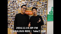 2016.12.19 ZIP-FM 「FABULOUS RIDE」Taka生出演