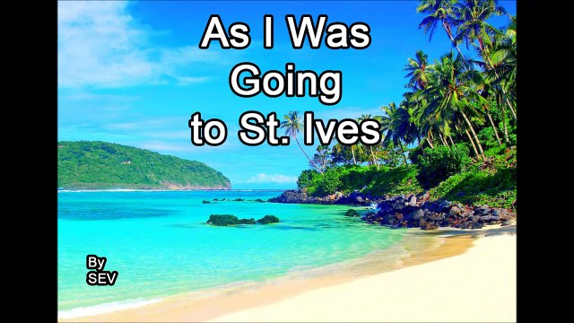 As I Was Going to St. Ives - A Mother Goose Nursery Rhyme