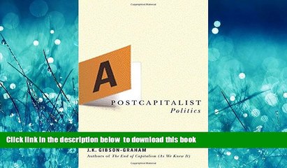 PDF [DOWNLOAD] A Postcapitalist Politics FOR IPAD