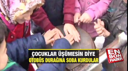 Çocuklar üşümesin diye otobüs durağına soba kurdular | En Son Haber